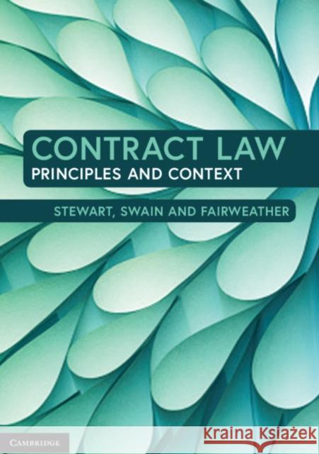 Contract Law: Principles and Context Andrew Stewart Warren Swain Karen Fairweather 9781107687486 Cambridge University Press