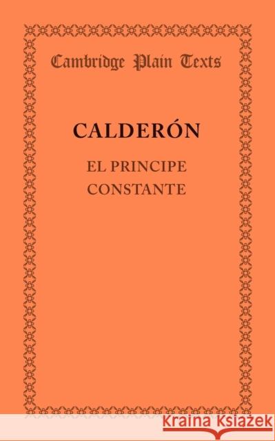 El Principe Constante Calderon De La Barca, Pedro 9781107687493 Cambridge University Press