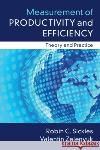 Measurement of Productivity and Efficiency: Theory and Practice Robin C. Sickles Valentin Zelenyuk 9781107687653