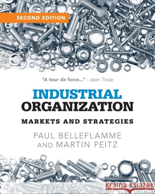 Industrial Organization: Markets and Strategies Belleflamme, Paul 9781107687899