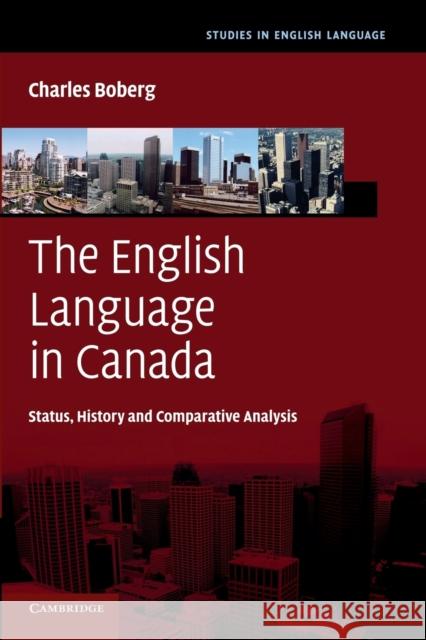 The English Language in Canada: Status, History and Comparative Analysis Boberg, Charles 9781107688148