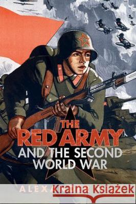 The Red Army and the Second World War Alexander Hill 9781107688155