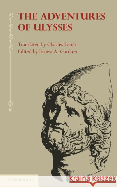The Adventures of Ulysses Ernest A. Gardner Charles Lamb 9781107688445 Cambridge University Press