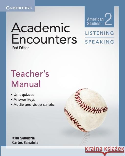 Academic Encounters Level 2 Teacher's Manual Listening and Speaking: American Studies Sanabria, Kim 9781107688834 Cambridge University Press