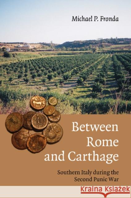 Between Rome and Carthage: Southern Italy During the Second Punic War Michael P. Fronda 9781107689503