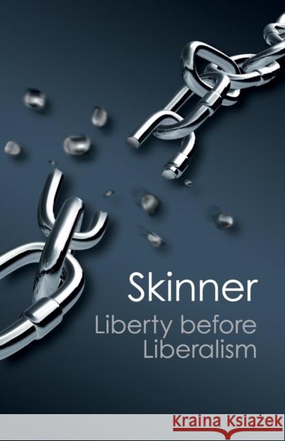 Liberty before Liberalism Quentin Skinner (Queen Mary University of London) 9781107689534 Cambridge University Press