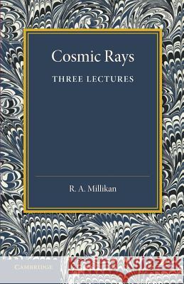 Cosmic Rays R. A. Millikan 9781107689657