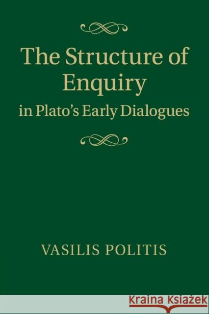 The Structure of Enquiry in Plato's Early Dialogues Vasilis Politis 9781107689961 Cambridge University Press