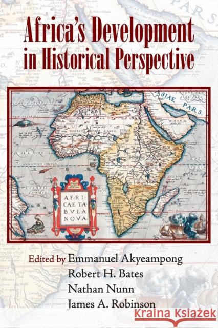 Africa's Development in Historical Perspective Emmanuel Akyeampong & Robert H Bates 9781107691209 CAMBRIDGE UNIVERSITY PRESS