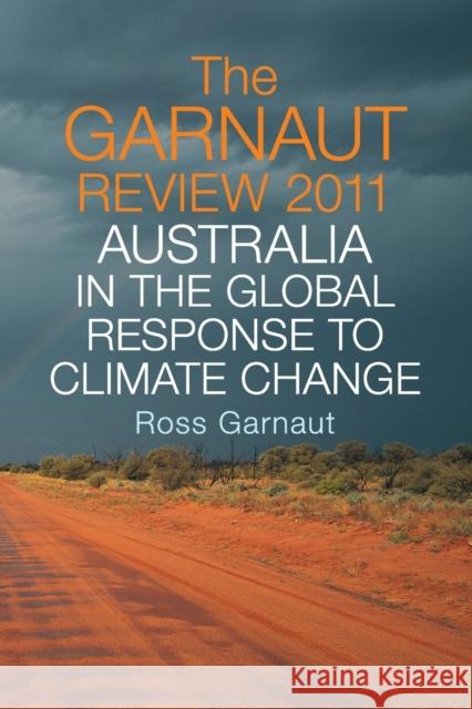 The Garnaut Review 2011: Australia in the Global Response to Climate Change Ross Garnaut (Australian National University, Canberra) 9781107691681 Cambridge University Press