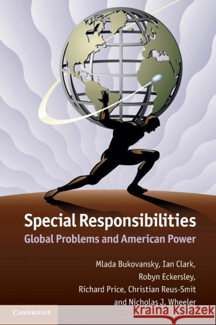 Special Responsibilities: Global Problems and American Power Bukovansky, Mlada 9781107691698 0