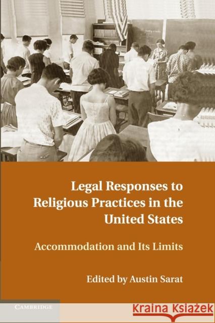 Legal Responses to Religious Practices in the United States: Accomodation and Its Limits Sarat, Austin 9781107692442 Cambridge University Press