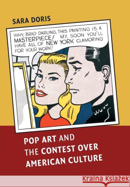 Pop Art and the Contest Over American Culture Doris, Sara 9781107692909 CAMBRIDGE UNIVERSITY PRESS