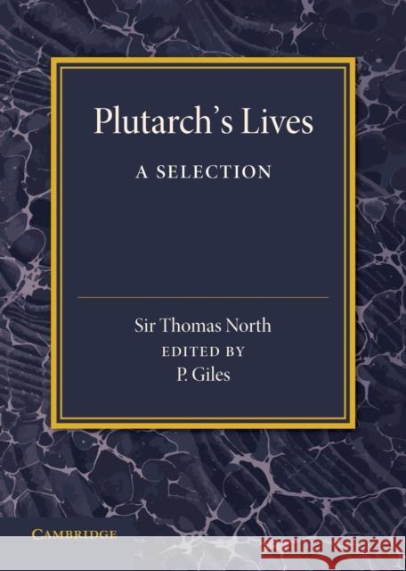 Plutarch's Lives: A Selection P. Giles Thomas North 9781107693067