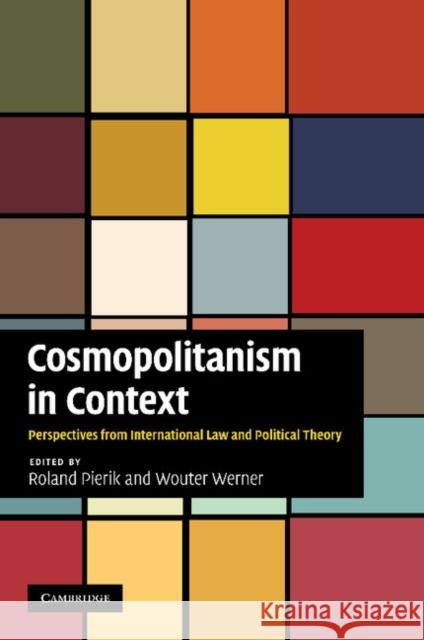 Cosmopolitanism in Context: Perspectives from International Law and Political Theory Pierik, Roland 9781107693098 Cambridge University Press