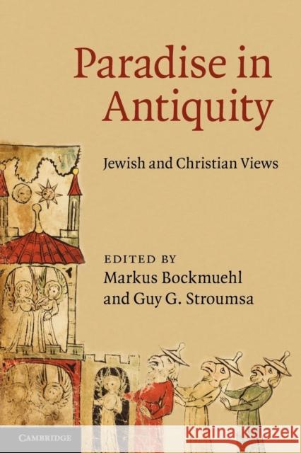 Paradise in Antiquity: Jewish and Christian Views Bockmuehl, Markus 9781107693128 Cambridge University Press