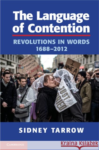 The Language of Contention: Revolutions in Words, 1688-2012 Tarrow, Sidney 9781107693289