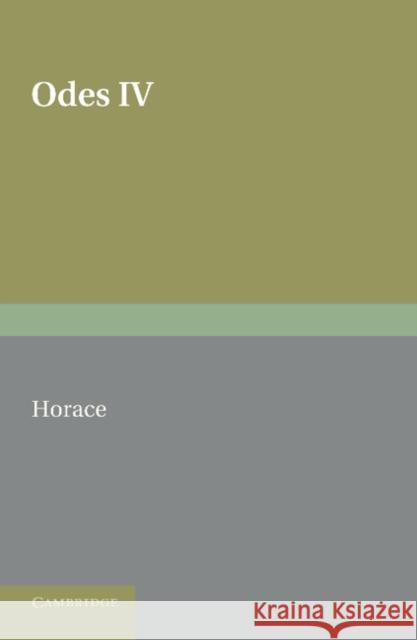 Horace Odes IV: With Introduction and Notes Horace 9781107693616
