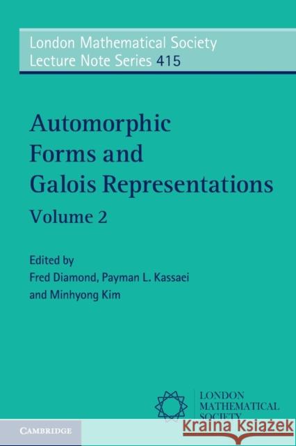 Automorphic Forms and Galois Representations: Volume 2 Minhyong Kim Fred Diamond Payman L. Kassaei 9781107693630 Cambridge University Press