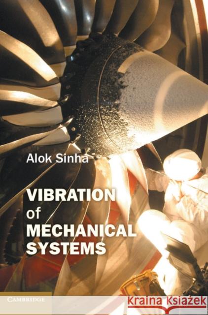 Vibration of Mechanical Systems Alok Sinha 9781107694170 Cambridge University Press