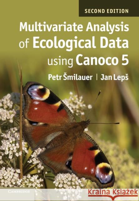 Multivariate Analysis of Ecological Data Using Canoco 5 Smilauer, Petr 9781107694408 CAMBRIDGE UNIVERSITY PRESS