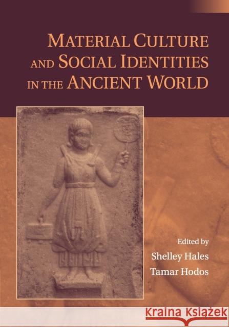 Material Culture and Social Identities in the Ancient World Shelley Hales Tamar Hodos 9781107695924 Cambridge University Press