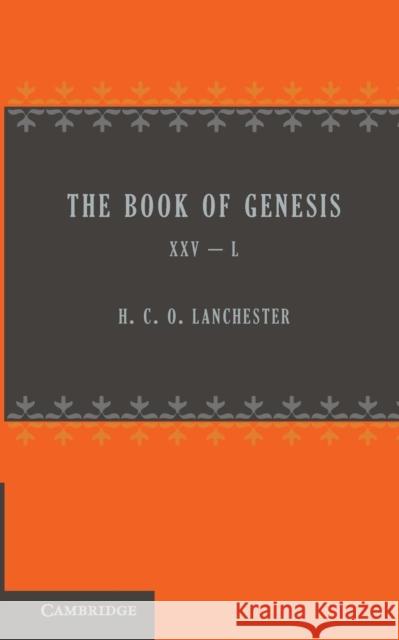 The Book of Genesis 25-50 H. C. O. Lanchester 9781107696259 Cambridge University Press