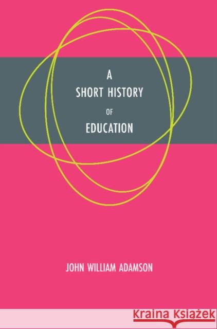 A Short History of Education John William Adamson 9781107696440 0