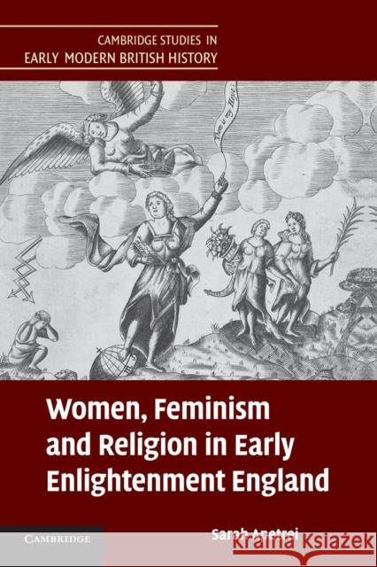 Women, Feminism and Religion in Early Enlightenment England Sarah Apetrei 9781107696709