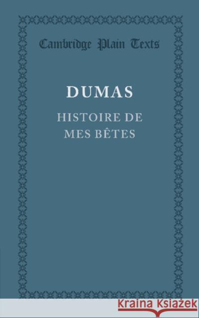 Histoire de Mes Betes Dumas, Alexandre 9781107697119 Cambridge University Press