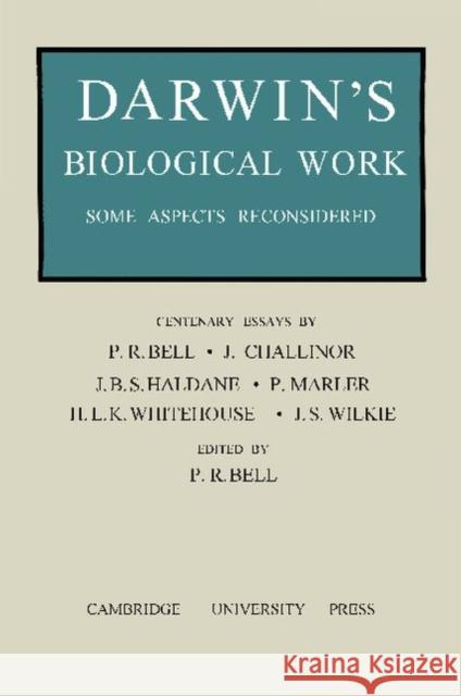 Darwin's Biological Work: Some Aspects Reconsidered Bell, P. R. 9781107697157 Cambridge University Press