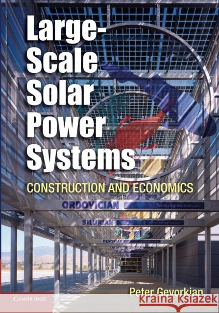 Large-Scale Solar Power Systems: Construction and Economics Gevorkian, Peter 9781107697171
