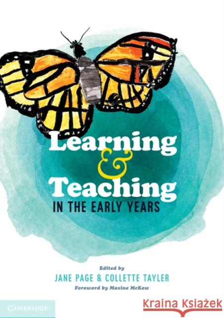 Learning and Teaching in the Early Years Jane Page Collette Tayler Rachel Flottman 9781107697188 Cambridge University Press