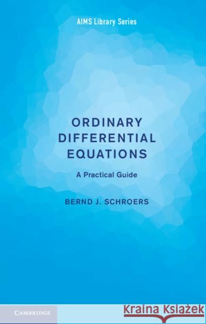 Ordinary Differential Equations: A Practical Guide Schroers, Bernd J. 9781107697492 0