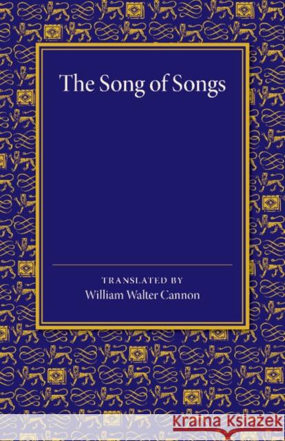 The Song of Songs: Edited as a Dramatic Poem William Walter Cannon 9781107698055 Cambridge University Press