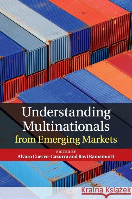 Understanding Multinationals from Emerging Markets Alvaro Cuervo-Cazzura Ravi Ramamurti 9781107698321 Cambridge University Press