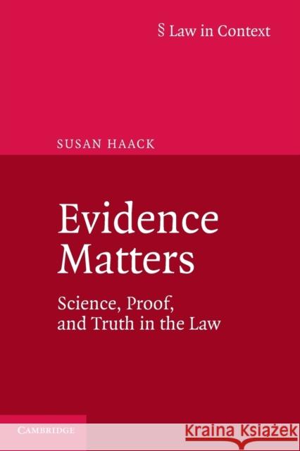 Evidence Matters: Science, Proof, and Truth in the Law Haack, Susan 9781107698345