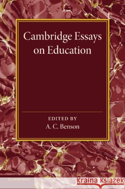 Cambridge Essays in Education A. C. Benson 9781107698406 Cambridge University Press