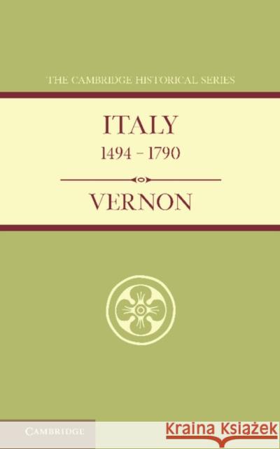 Italy from 1494 to 1790 H. M. Vernon 9781107698673 Cambridge University Press