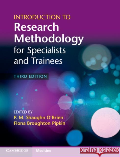 Introduction to Research Methodology for Specialists and Trainees P. M. Shaughn O'Brien Fiona Broughto 9781107699472