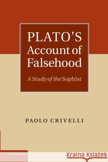Plato's Account of Falsehood: A Study of the Sophist Crivelli, Paolo 9781107699731