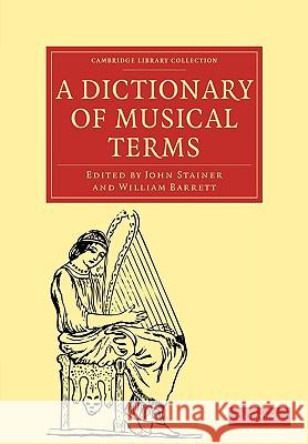 A Dictionary of Musical Terms John Stainer 9781108000918 Cambridge University Press