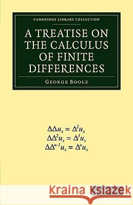 A Treatise on the Calculus of Finite Differences George Boole 9781108000925