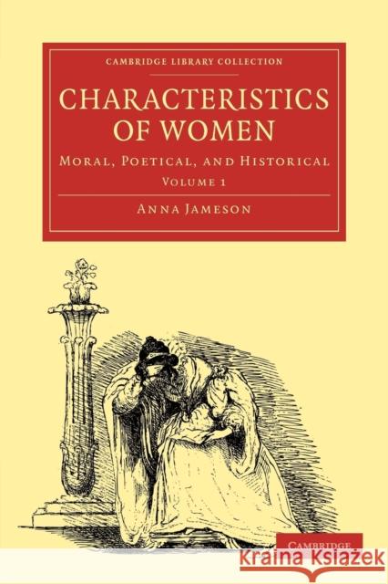 Characteristics of Women: Moral, Poetical and Historical Jameson, Anna 9781108000987
