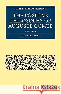 The Positive Philosophy of Auguste Comte Auguste Comte 9781108001199 