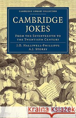 Cambridge Jokes: From the Seventeenth to the Twentieth Century Halliwell-Phillipps, James Orchard 9781108001229