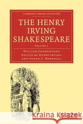 The Henry Irving Shakespeare William Shakespeare Henry Irving Frank A. Marshall 9781108001434