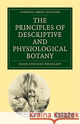 The Principles of Descriptive and Physiological Botany John Stevens Henslow 9781108001861 Cambridge University Press