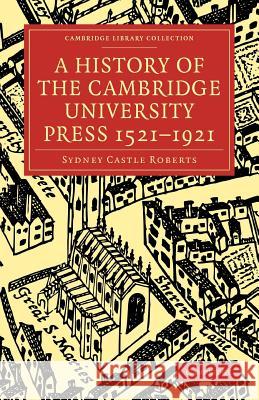 A History of the Cambridge University Press 1521-1921 Sydney Castle Roberts 9781108002516 Cambridge University Press