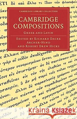 Cambridge Compositions: Greek and Latin Archer-Hind, Richard Dacre 9781108002554